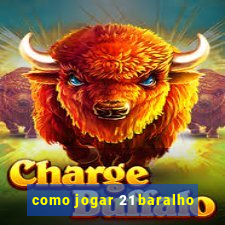 como jogar 21 baralho